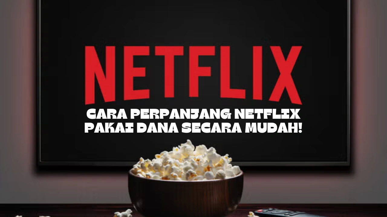 Cara-Perpanjang-Netflix-Pakai-Dana