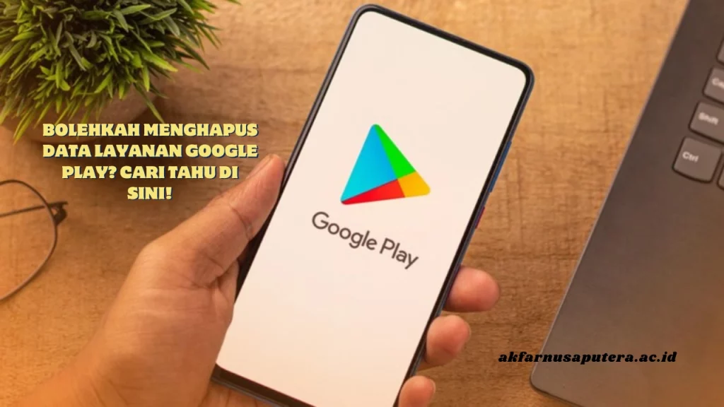 Bolehkah-Menghapus-Data-Layanan-Google-Play