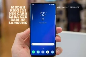 Mudah Kok! Ini Nih Cara Cara Cek RAM HP Samsung